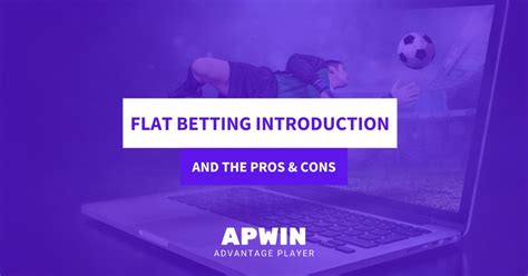 Introduction to Flat Betting and Its Pros and Cons .